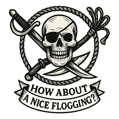 Flogging T-Shirt - How about a nice flogging - Fair Winds Clothing