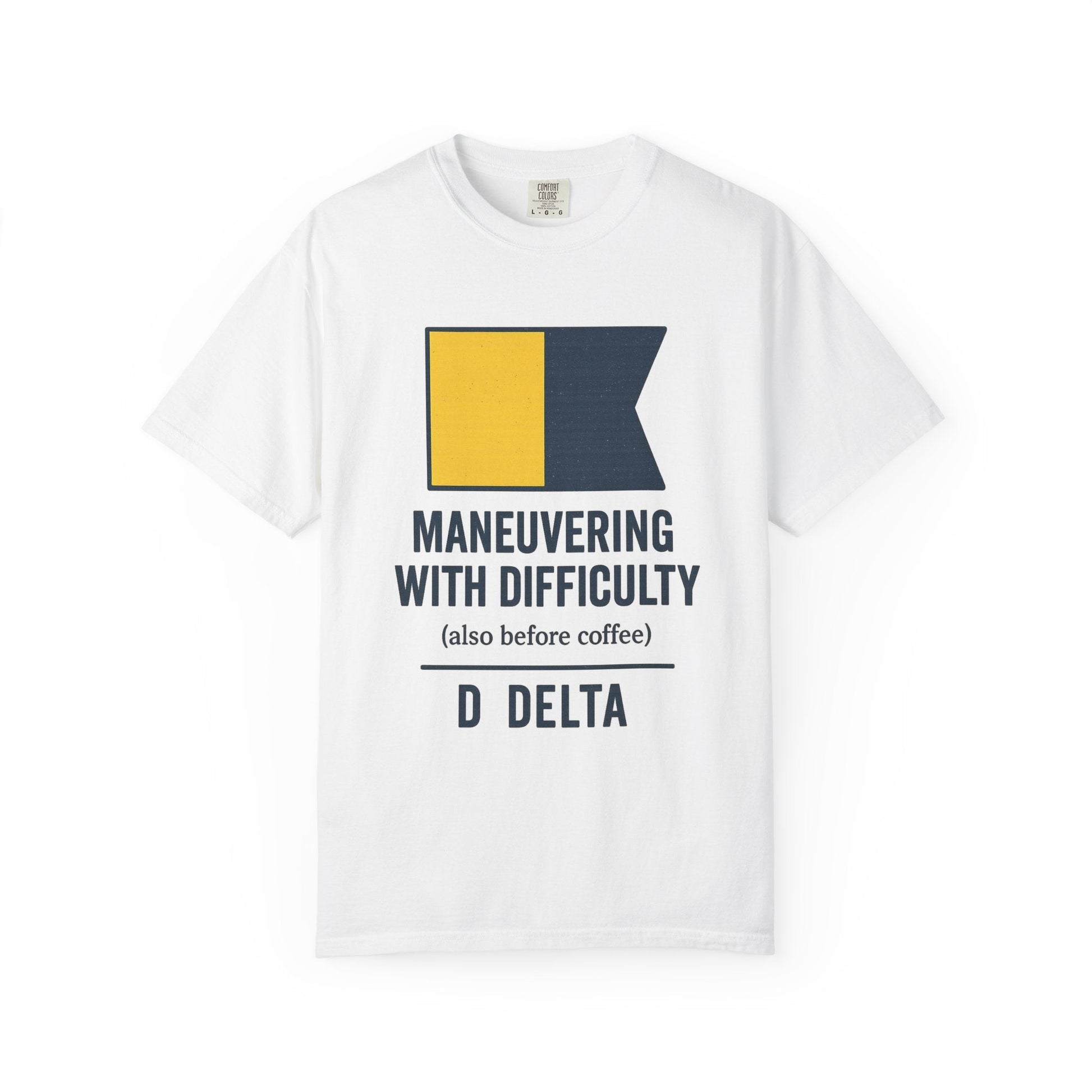 Maneuvering with Difficulty T-shirt, Unisex Garment - Dyed Shirt, Nautical Shirt for Sailing Lovers, Funny Coffee Shirt, Gift for Sailors - Fair Winds Clothing