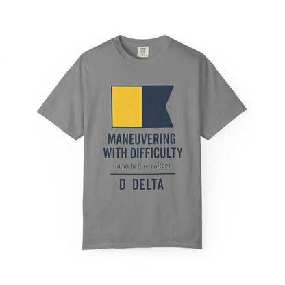 Maneuvering with Difficulty T-shirt, Unisex Garment - Dyed Shirt, Nautical Shirt for Sailing Lovers, Funny Coffee Shirt, Gift for Sailors - Fair Winds Clothing