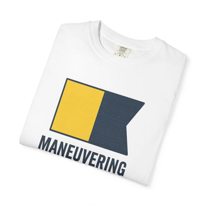 Maneuvering with Difficulty T-shirt, Unisex Garment - Dyed Shirt, Nautical Shirt for Sailing Lovers, Funny Coffee Shirt, Gift for Sailors - Fair Winds Clothing