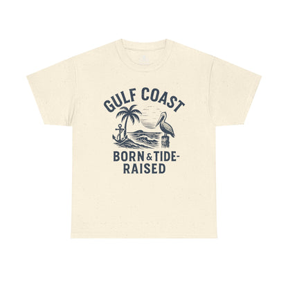 Tee: Gulf Coast Born and Tide Raised Unisex Heavy Cotton - Fair Winds Clothing