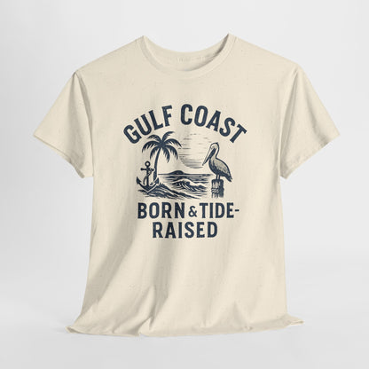 Tee: Gulf Coast Born and Tide Raised Unisex Heavy Cotton - Fair Winds Clothing