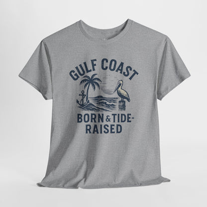 Tee: Gulf Coast Born and Tide Raised Unisex Heavy Cotton - Fair Winds Clothing