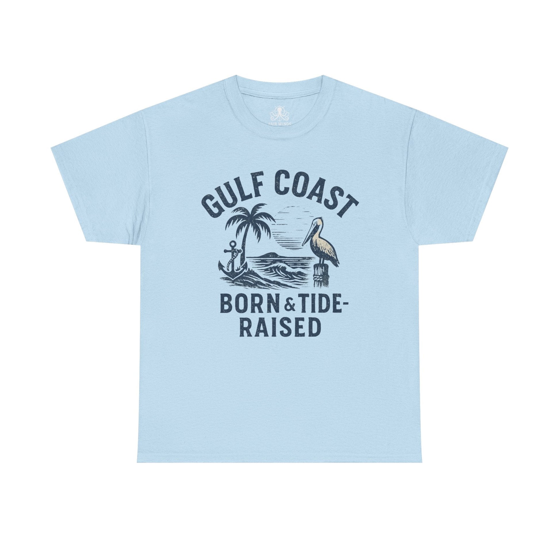 Tee: Gulf Coast Born and Tide Raised Unisex Heavy Cotton - Fair Winds Clothing