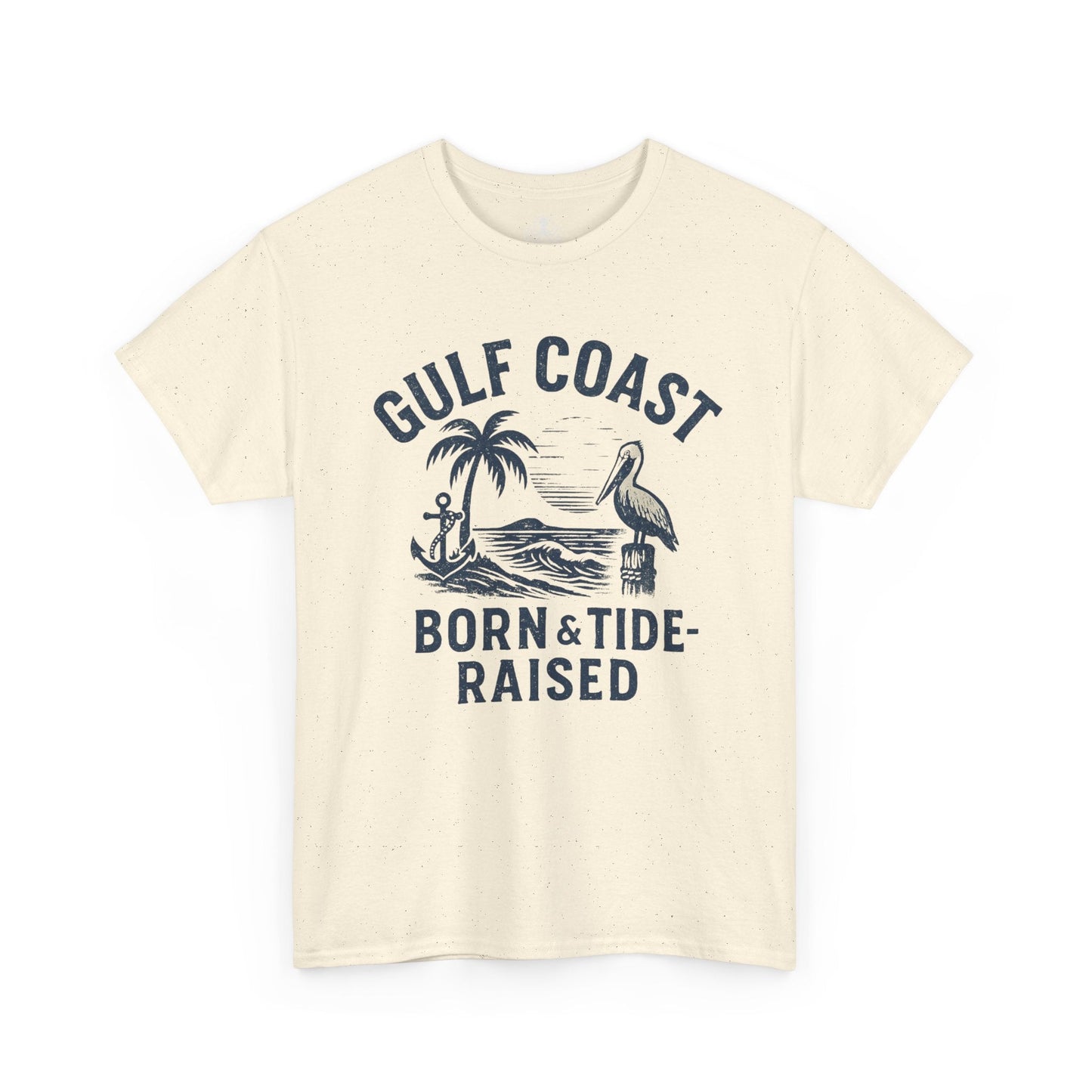 Tee: Gulf Coast Born and Tide Raised Unisex Heavy Cotton - Fair Winds Clothing