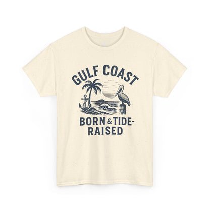 Tee: Gulf Coast Born and Tide Raised Unisex Heavy Cotton - Fair Winds Clothing