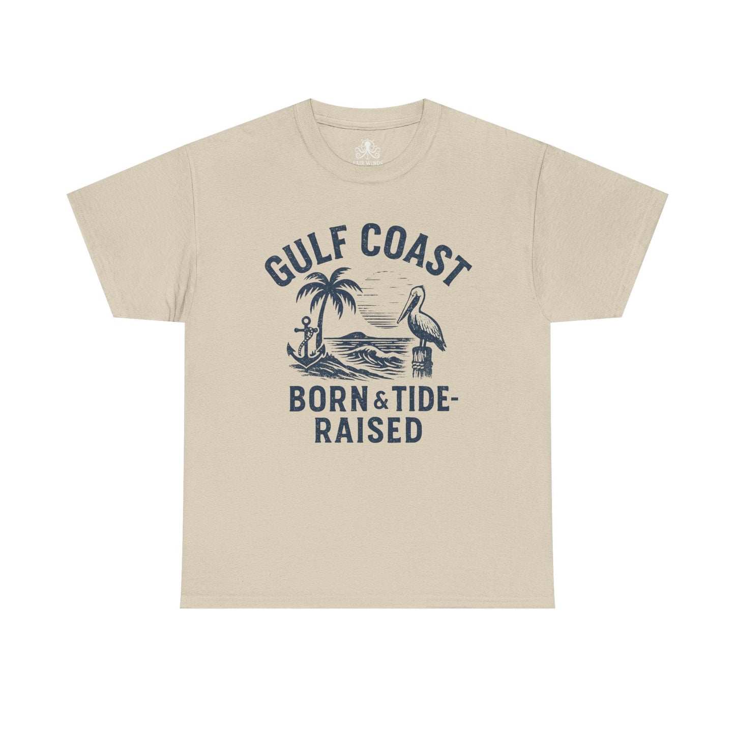 Tee: Gulf Coast Born and Tide Raised Unisex Heavy Cotton - Fair Winds Clothing