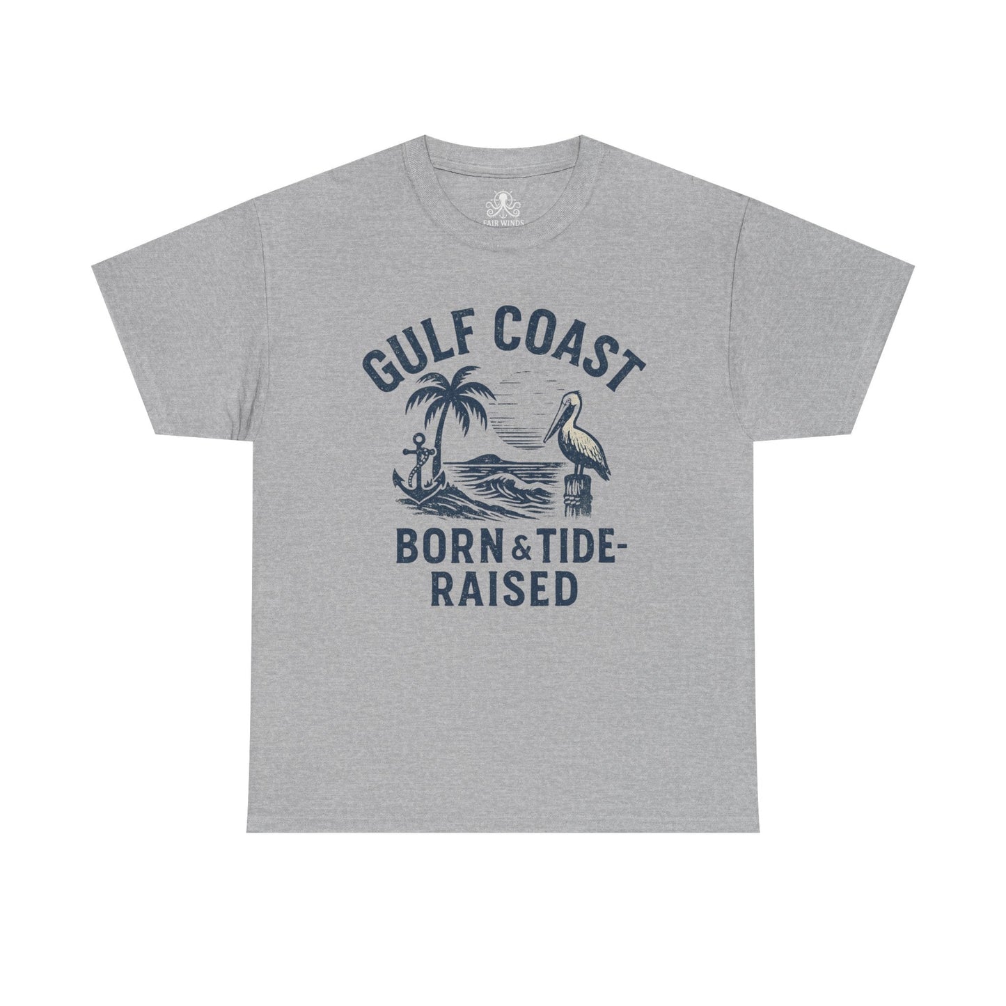 Tee: Gulf Coast Born and Tide Raised Unisex Heavy Cotton - Fair Winds Clothing